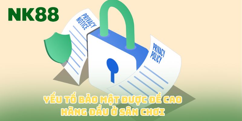 Yếu tố bảo mật được đề cao hàng đầu ở sân chơi